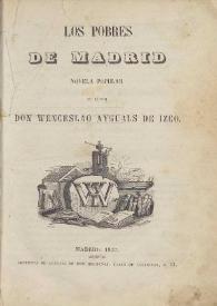 Los pobres de Madrid. Novela popular / su autor, Wenceslao Ayguals de Izco | Biblioteca Virtual Miguel de Cervantes