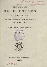 Historia de Hipólito y Aminta. Tomo I / por el Doctor Don Francisco de Quintana | Biblioteca Virtual Miguel de Cervantes