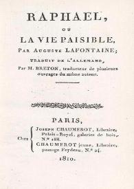 Raphael, ou La vie paisible / par Auguste Lafontaine ; traduit de l'allemand par M. Breton | Biblioteca Virtual Miguel de Cervantes