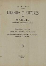 Libreros y editores de Madrid durante cincuenta años : 1874-1924 / recopilación hecha por Gabriel Molina Navarro | Biblioteca Virtual Miguel de Cervantes