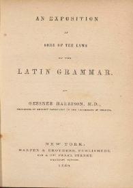 An exposition of some of the laws of the Latin grammar / By Gessner Harrison | Biblioteca Virtual Miguel de Cervantes