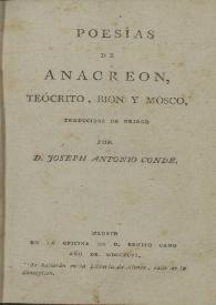Poesías  / de Anacreón, Teócrito, Bion y Mosco ; traducidas del griego por Joseph Antonio Conde | Biblioteca Virtual Miguel de Cervantes