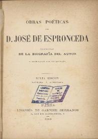 Obras poéticas  / de D. José de Espronceda, precedidas de la biografía del autor y adornadas con su retrato | Biblioteca Virtual Miguel de Cervantes