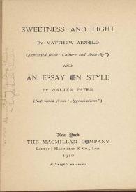 Sweetness and light / by Matthew Arnold  (reprinted from "Culture and anarchy"). And Essay on style / by Walter Pater (reprinted from "Appreciations") | Biblioteca Virtual Miguel de Cervantes