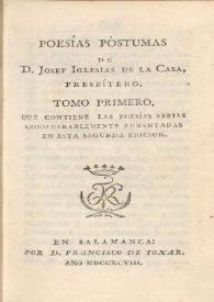 Poesías póstumas de D. Josef Iglesias de la Casa. Tomo primero | Biblioteca Virtual Miguel de Cervantes