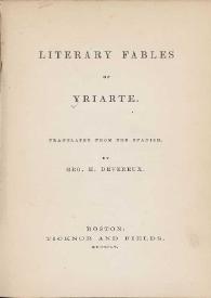 Más información sobre Literary fables of Yriarte / translated from the spanish by Geo. H. Devereux
