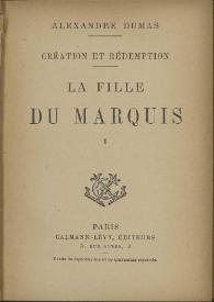 Création et rédemption. La fille du marquis. Tomo I / Alexandre Dumas | Biblioteca Virtual Miguel de Cervantes