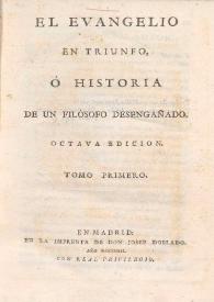 El Evangelio en triunfo, ó Historia de un filósofo desengañado. Tomo primero | Biblioteca Virtual Miguel de Cervantes