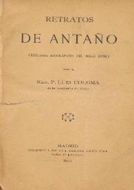 Retratos de antaño : (estudios biográficos del siglo XVIII) / por el Rdo. Luis Coloma | Biblioteca Virtual Miguel de Cervantes