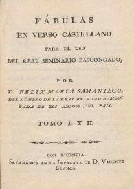 Fábulas en verso castellano para el uso del Real Seminario Bascongado / por Felix María Samaniego...  | Biblioteca Virtual Miguel de Cervantes