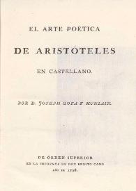 El arte poética de Aristóteles en castellano / por Joseph Goya y Muniain | Biblioteca Virtual Miguel de Cervantes