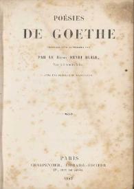 Poésies  / de Goethe ; traduites pour la premiére fois par Le Baron Henri Blaze, avec un préface du traducteur | Biblioteca Virtual Miguel de Cervantes