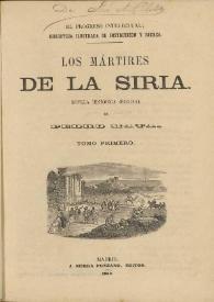 Los mártires de la Siria : novela histórica original. Tomo primero / de Pedro Mata | Biblioteca Virtual Miguel de Cervantes