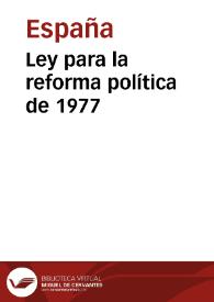 Ley para la reforma política de 1977 | Biblioteca Virtual Miguel de Cervantes