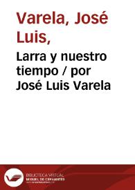 Larra y nuestro tiempo / por José Luis Varela | Biblioteca Virtual Miguel de Cervantes