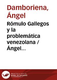 Rómulo Gallegos y la problemática venezolana / Ángel Damboriena, S. J. | Biblioteca Virtual Miguel de Cervantes