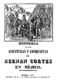 Historia de las aventuras y conquistas de Hernán Cortés en Méjico | Biblioteca Virtual Miguel de Cervantes
