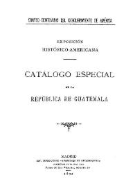 Catálogo especial de la República de Guatemala / Exposición Histórico-Americana (1892. Madrid) | Biblioteca Virtual Miguel de Cervantes