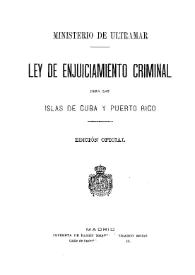 Ley de enjuiciamiento criminal para las islas de Cuba y Puerto Rico / Cuba | Biblioteca Virtual Miguel de Cervantes