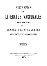 Biografías de Literatos : Publicación de la Academia Guatemalteca. Tomo 1 | Biblioteca Virtual Miguel de Cervantes