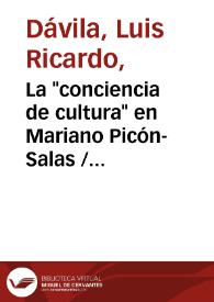 La "conciencia de cultura" en Mariano Picón-Salas / Luis Ricardo Dávila | Biblioteca Virtual Miguel de Cervantes
