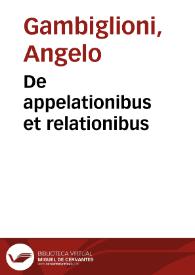 De appelationibus et relationibus | Biblioteca Virtual Miguel de Cervantes