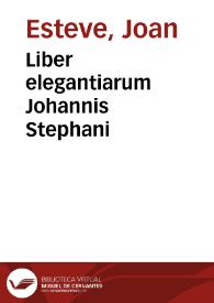 Liber elegantiarum Johannis Stephani | Biblioteca Virtual Miguel de Cervantes