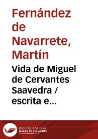 Vida de Miguel de Cervantes Saavedra  / escrita e ilustrada... por Martín Fernandez de Navarrete | Biblioteca Virtual Miguel de Cervantes
