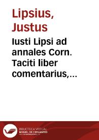 Iusti Lipsi ad annales Corn. Taciti liber comentarius, sive notae | Biblioteca Virtual Miguel de Cervantes