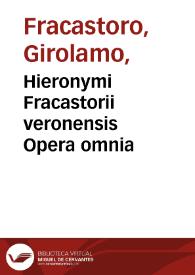 Hieronymi Fracastorii veronensis Opera omnia | Biblioteca Virtual Miguel de Cervantes