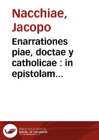 Enarrationes piae, doctae y catholicae : in epistolam Pauli ad Ephesios ... / per R. P. & D. Iacobum Naclantum, episcopum clugiensem | Biblioteca Virtual Miguel de Cervantes