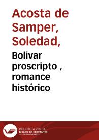 Bolivar proscripto , romance histórico | Biblioteca Virtual Miguel de Cervantes