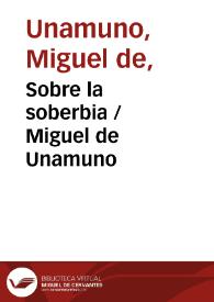 Sobre la soberbia / Miguel de Unamuno | Biblioteca Virtual Miguel de Cervantes