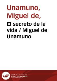 El secreto de la vida / por Miguel de Unamuno | Biblioteca Virtual Miguel de Cervantes