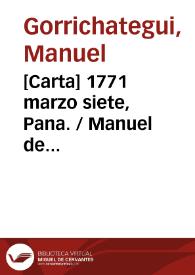 [Carta] 1771 marzo siete, Pana.  / Manuel de Gorrichategui | Biblioteca Virtual Miguel de Cervantes