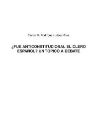 ¿Fue anticonstitucional el clero español? Un tópico a debate / Carlos María Rodríguez López-Brea | Biblioteca Virtual Miguel de Cervantes