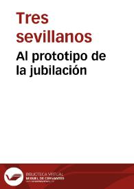 Al prototipo de la jubilación | Biblioteca Virtual Miguel de Cervantes