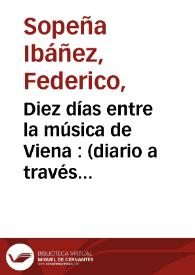 Diez días entre la música de Viena : (diario a través del festival) / Federico Sopeña Ibáñez | Biblioteca Virtual Miguel de Cervantes