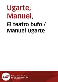El teatro bufo / Manuel Ugarte | Biblioteca Virtual Miguel de Cervantes