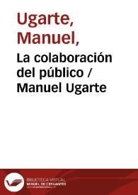 La colaboración del público / Manuel Ugarte | Biblioteca Virtual Miguel de Cervantes