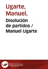 Disolución de partidos / Manuel Ugarte | Biblioteca Virtual Miguel de Cervantes