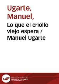Lo que el criollo viejo espera / Manuel Ugarte | Biblioteca Virtual Miguel de Cervantes