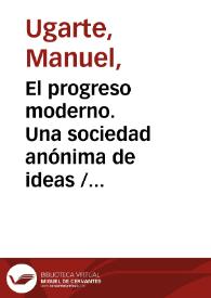 El progreso moderno. Una sociedad anónima de ideas / Manuel Ugarte | Biblioteca Virtual Miguel de Cervantes