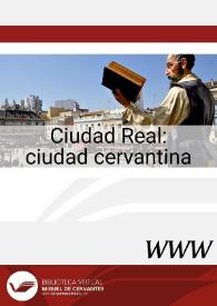 Ciudad Real : ciudad cervantina / José Manuel Lucía Megías, director | Biblioteca Virtual Miguel de Cervantes
