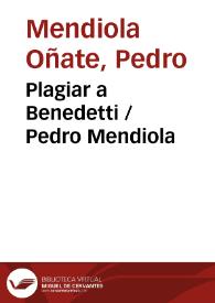 Plagiar a Benedetti / Pedro Mendiola | Biblioteca Virtual Miguel de Cervantes