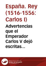 Advertencias que el Emperador Carlos V dejó escritas para su hijo Felipe II, en materia y razón de Estado | Biblioteca Virtual Miguel de Cervantes