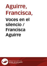 Voces en el silencio / Francisca Aguirre | Biblioteca Virtual Miguel de Cervantes