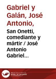 San Onetti, comediante y mártir / José Antonio Gabriel y Galán | Biblioteca Virtual Miguel de Cervantes