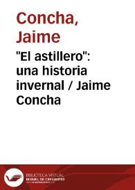 "El astillero": una historia invernal / Jaime Concha | Biblioteca Virtual Miguel de Cervantes