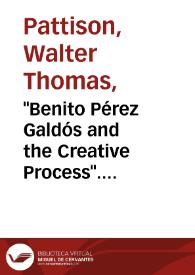 "Benito Pérez Galdós and the Creative Process". University of Minnesota Press. Minneapolis, 1954 / Walter T. Pattison | Biblioteca Virtual Miguel de Cervantes